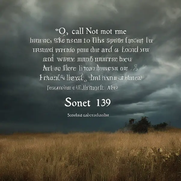 "Sonnet 139: O, call not me to justify the wrong" by William Shakespeare: A Critical Analysis