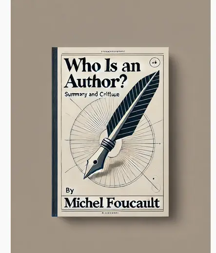 "Who is An Author?" by Michel Foucault: Summary and Critique