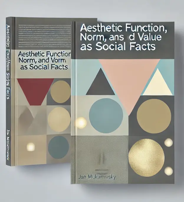 "Aesthetic Function, Norm, And Value As Social Facts" by Jan Mukarovsky: Summary and Critique