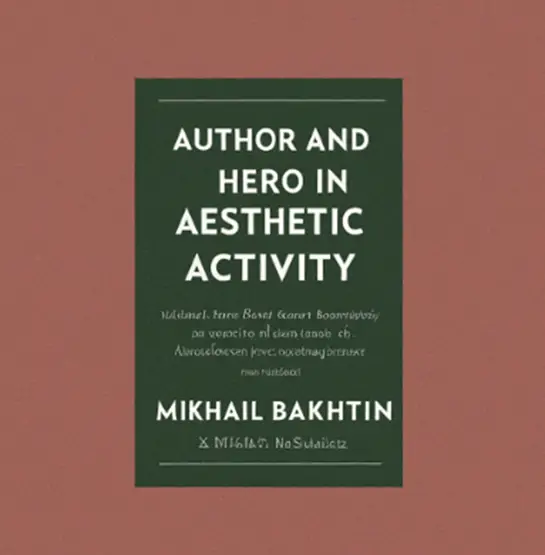 "Author and Hero in Aesthetic Activity" by Mikhail Bakhtin