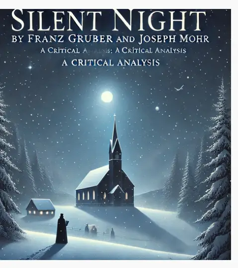 "Silent Night" by Franz Gruber and Joseph Mohr: A Critical Analysis