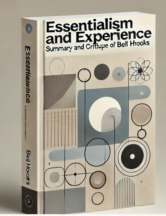 "Essentialism and Experience" by Bell Hooks Summary and Critique