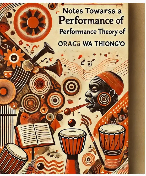 "Notes Towards A Performance Theory Of Orature" by Ngũgĩ Wa Thiong'o: Summary And Critique