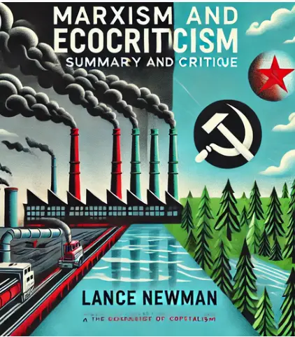 "Marxism and Ecocriticism" by Lance Newman: Summary and Critique