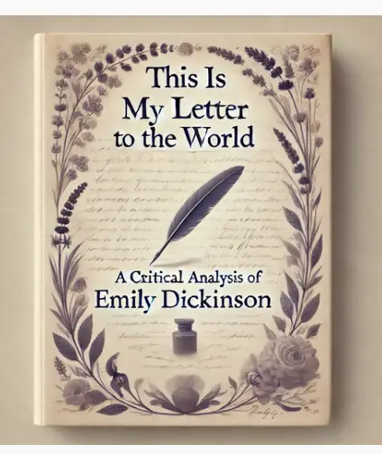 "This Is My Letter To The World" by Emily Dickinson: A Critical Analysis