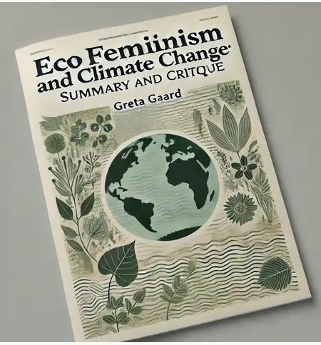 "Ecofeminism and Climate Change" by Greeta Gaard: Summary and Critique