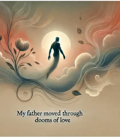 "my father moved through dooms of love" by e e cummings