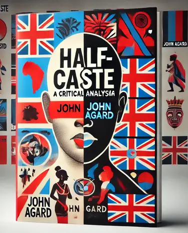 "Half-Caste" by John Agard: A Critical Analysis