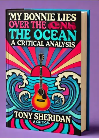 "My Bonnie Lies Over the Ocean" by Tony Sheridan: A Critical Analysis