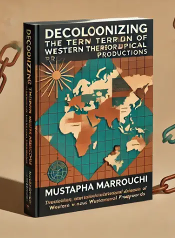 "Decolonizing the Terrain of Western Theoretical Productions" by Mustapha Marrouchi: Summary and Critique