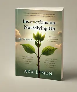 "Instructions on Not Giving Up" by Ada Limón: A Critical Analysis