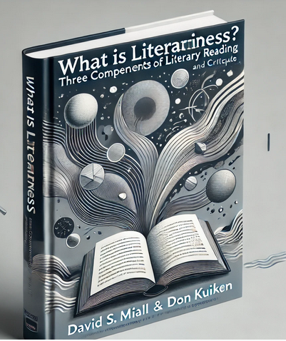 "What Is Literariness? Three Components of Literary Reading" by David S. Miall & Don Kuiken: Summary and Critique