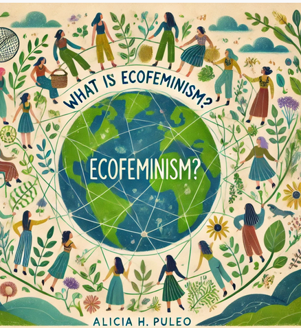 "What is Ecofeminism?" by Alicia H. Puleo: Summary and Critique
