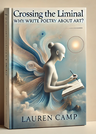 "Crossing the Liminal: Why Write Poetry About Art?" by Lauren Camp: Summary and Critique