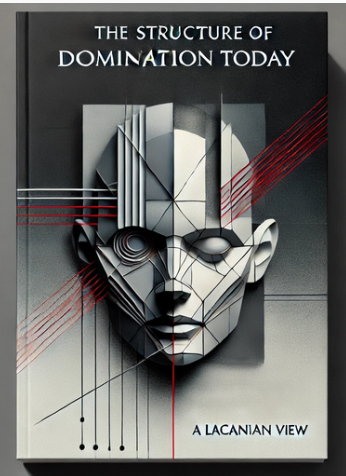 "The Structure Of Domination Today: A Lacanian View" by Slavoj Žižek: Summary and Critique