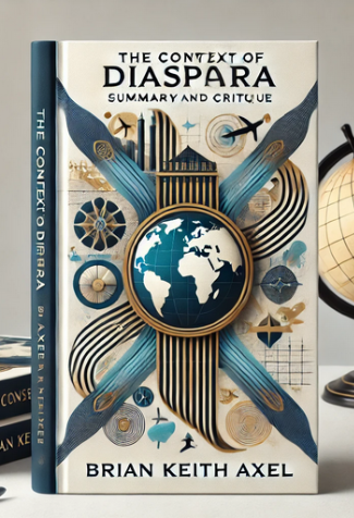 "The Context of Diaspora" by Brian Keith Axel : Summary and Critique