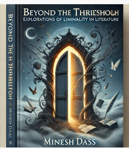 "Beyond the threshold: Explorations of liminality in literature" by Minesh Dass: Summary and Critique