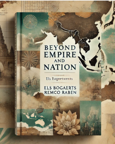 "Beyond Empire And Nation" by Els Bogaerts And Remco Raben: Summary and Critique