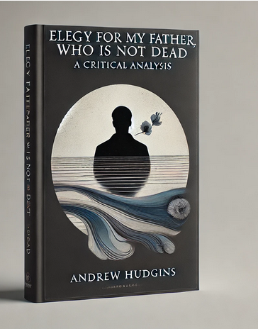 "Elegy for My Father, Who Is Not Dead" by Andrew Hudgins: A Critical Analysis