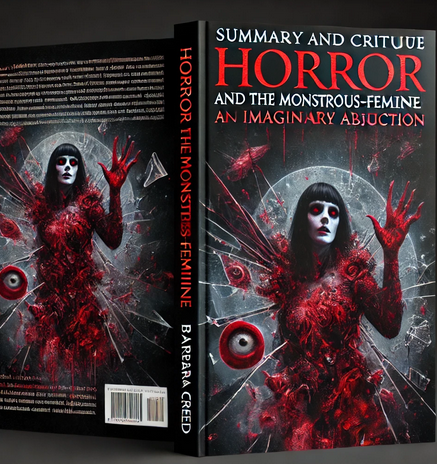 "Horror And The Monstrous-Feminine: An Imaginary Abjection" by Barbara Creed: Summary and Critique