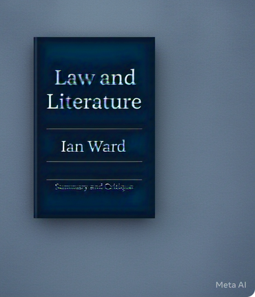 "Law And Literature" by Ian Ward: Summary and Critique
