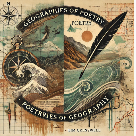 "Geographies of Poetry/Poetries of Geography" by Tim Cresswell: Summary and Critique