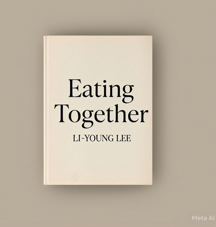 "Eating Together" by Li-Young Lee: A Critical Analysis