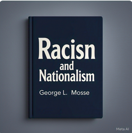 "Racism and Nationalism" by George L. Mosse: Summary and Critique