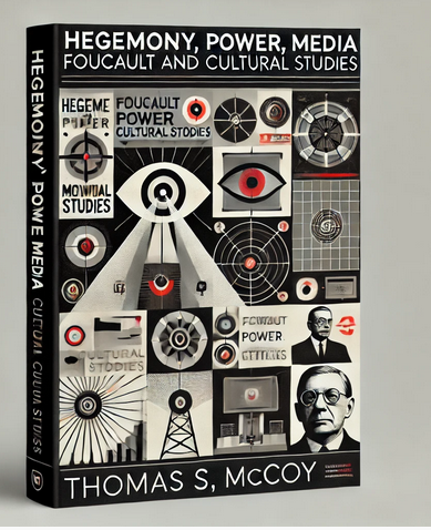 "Hegemony, Power, Media: Foucault and Cultural Studies" by Thomas S. McCoy: Summary and Critique