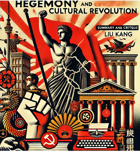 "Hegemony and Cultural Revolution" by Liu Kang: Summary and Critique