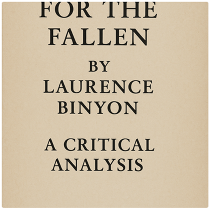 "For the Fallen" by Laurence Binyon: A Critical Analysis
