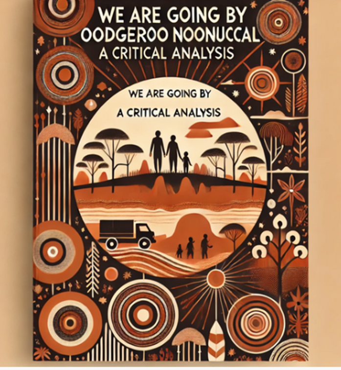 "We Are Going" by Oodgeroo Noonuccal: A Critical Analysis