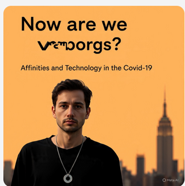 "Now are we cyborgs? Affinities and Technology in the Covid-19 Lockdowns" by Emily Baker and Annie Ring: Summary and Critique
