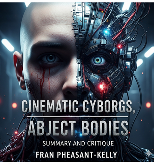 "Cinematic Cyborgs, Abject Bodies" by Fran Pheasant-Kelly: Summary and Critique