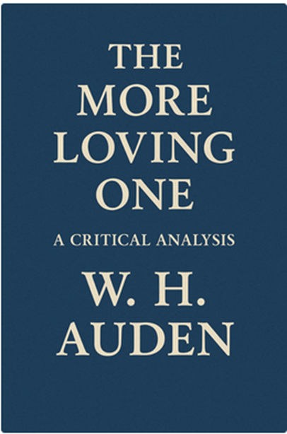 “The More Loving One” by W. H. Auden: A Critical Analysis