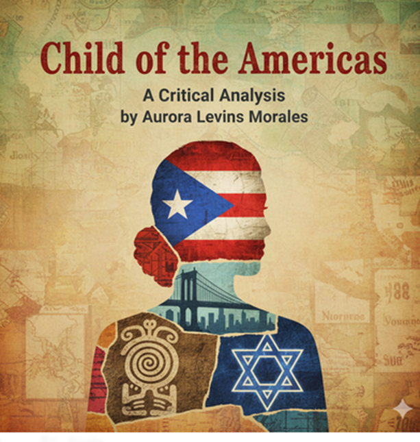 “Child of the Americas” by Aurora Levins Morales: A Critical Analysis