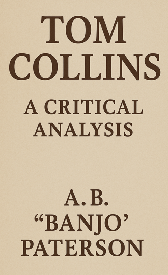 "TOM COLLINS" by A.B. "Banjo" Paterson: A Critical Analysis