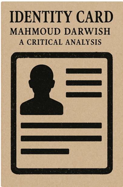 “Identity Card” by Mahmoud Darwish: A Critical Analysis