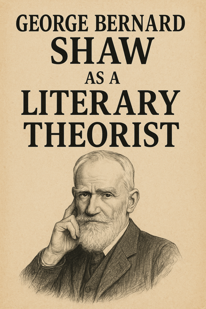 George Bernard Shaw as a Literary Theorist